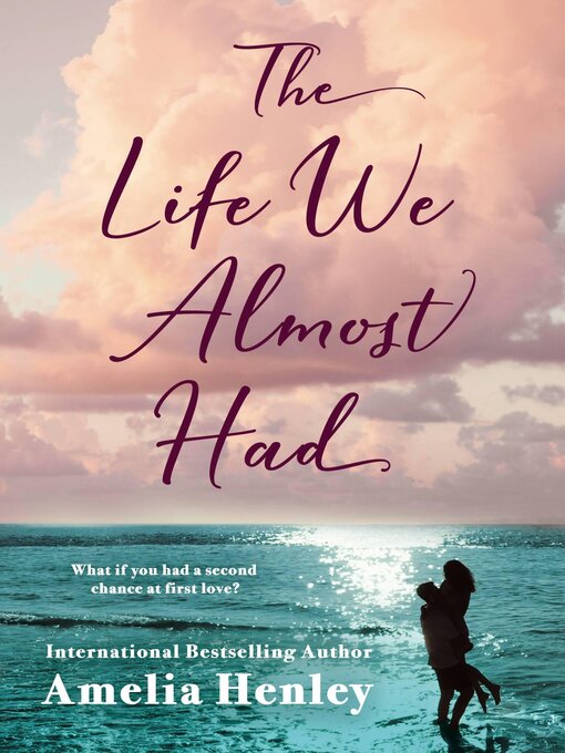 Title details for The Life We Almost Had by Amelia Henley - Available